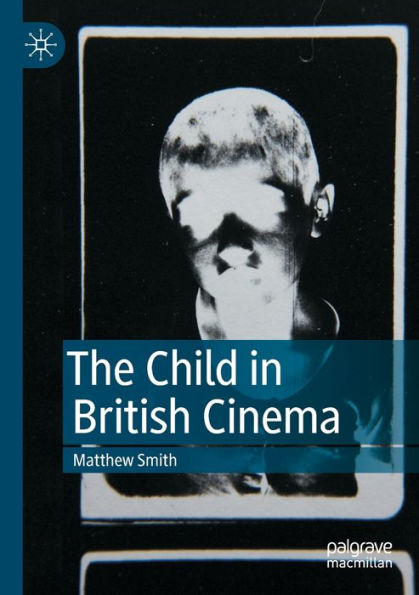 The Child In British Cinema - 9783031059711
