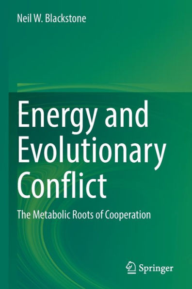 Energy And Evolutionary Conflict: The Metabolic Roots Of Cooperation - 9783031060618