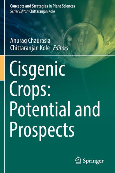Cisgenic Crops: Potential And Prospects (Concepts And Strategies In Plant Sciences) - 9783031066306