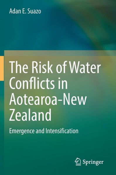 The Risk Of Water Conflicts In Aotearoa-New Zealand: Emergence And Intensification - 9783031066627