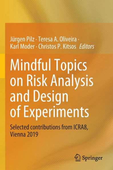 Mindful Topics On Risk Analysis And Design Of Experiments: Selected Contributions From Icra8, Vienna 2019 - 9783031066870