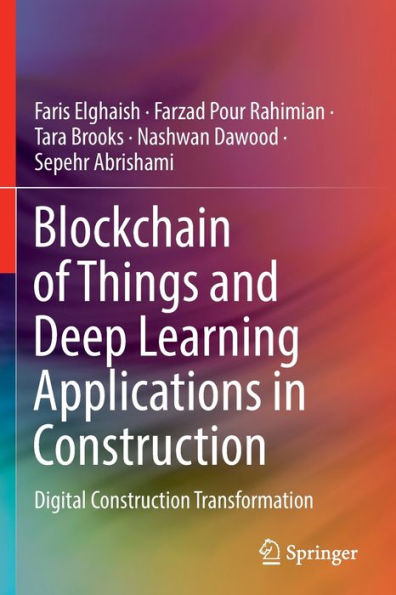 Blockchain Of Things And Deep Learning Applications In Construction: Digital Construction Transformation - 9783031068317