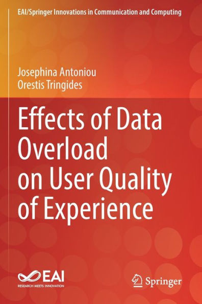 Effects Of Data Overload On User Quality Of Experience (Eai/Springer Innovations In Communication And Computing) - 9783031068720