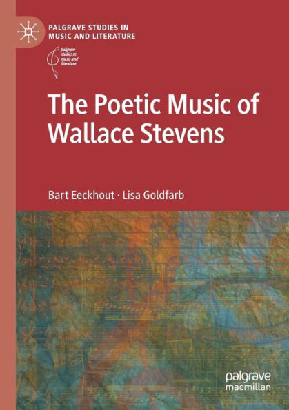 The Poetic Music Of Wallace Stevens (Palgrave Studies In Music And Literature) - 9783031070341