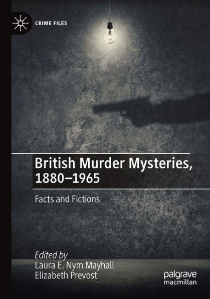 British Murder Mysteries, 1880-1965: Facts And Fictions (Crime Files) - 9783031071614