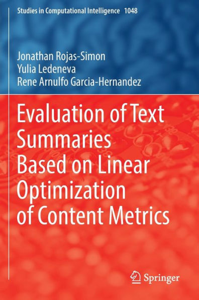 Evaluation Of Text Summaries Based On Linear Optimization Of Content Metrics (Studies In Computational Intelligence, 1048) - 9783031072161