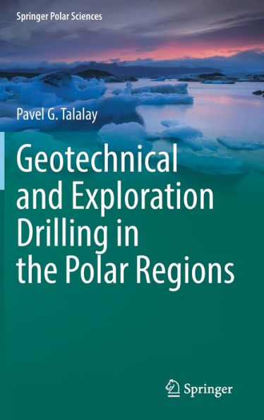 Geotechnical And Exploration Drilling In The Polar Regions (Springer Polar Sciences)