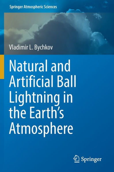 Natural And Artificial Ball Lightning In The Earth'S Atmosphere (Springer Atmospheric Sciences)