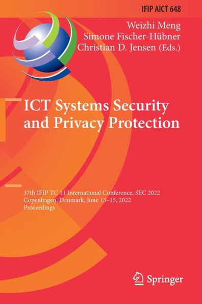 Ict Systems Security And Privacy Protection: 37Th Ifip Tc 11 International Conference, Sec 2022, Copenhagen, Denmark, June 13-15, 2022, Proceedings ... And Communication Technology, 648)