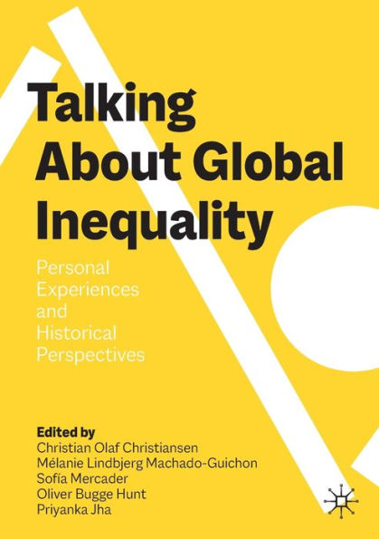Talking About Global Inequality: Personal Experiences And Historical Perspectives