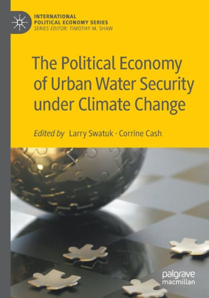 The Political Economy Of Urban Water Security Under Climate Change (International Political Economy Series) - 9783031081101