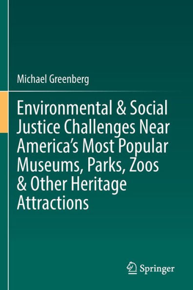 Environmental & Social Justice Challenges Near America'S Most Popular Museums, Parks, Zoos & Other Heritage Attractions