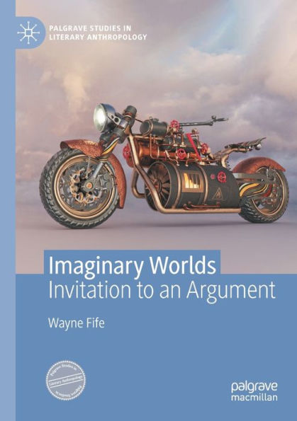 Imaginary Worlds: Invitation To An Argument (Palgrave Studies In Literary Anthropology) - 9783031086434