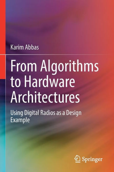 From Algorithms To Hardware Architectures: Using Digital Radios As A Design Example - 9783031086953