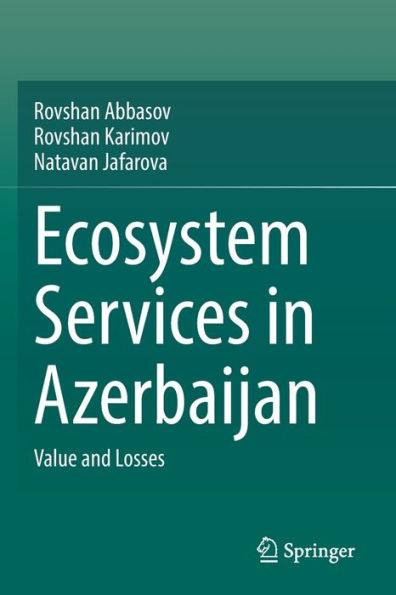 Ecosystem Services In Azerbaijan: Value And Losses - 9783031087721