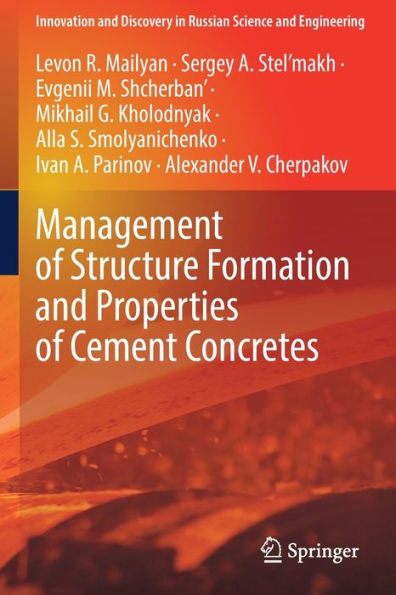 Management Of Structure Formation And Properties Of Cement Concretes (Innovation And Discovery In Russian Science And Engineering) - 9783031089213