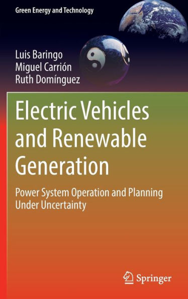 Electric Vehicles And Renewable Generation: Power System Operation And Planning Under Uncertainty (Green Energy And Technology)