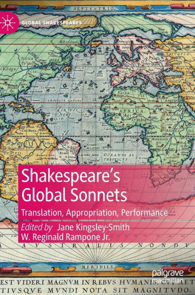 Shakespeare'S Global Sonnets: Translation, Appropriation, Performance (Global Shakespeares)