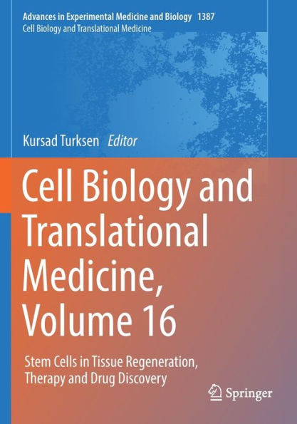 Cell Biology And Translational Medicine, Volume 16: Stem Cells In Tissue Regeneration, Therapy And Drug Discovery (Advances In Experimental Medicine And Biology, 1387) - 9783031106408