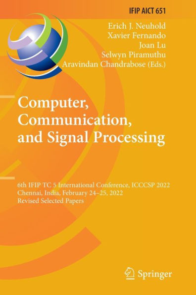 Computer, Communication, And Signal Processing: 6Th Ifip Tc 5 International Conference, Icccsp 2022, Chennai, India, February 24-25, 2022, Revised ... And Communication Technology, 651)