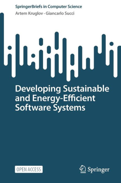 Developing Sustainable And Energy-Efficient Software Systems (Springerbriefs In Computer Science)