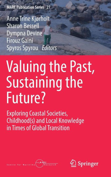 ¿Valorar el pasado, sostener el futuro?: Explorar las sociedades costeras, la infancia y el conocimiento local en tiempos de transición global (Serie de publicaciones Mare, 27)