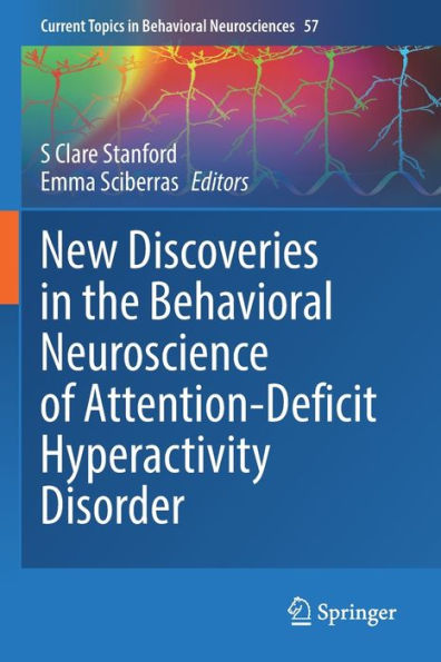 New Discoveries In The Behavioral Neuroscience Of Attention-Deficit Hyperactivity Disorder (Current Topics In Behavioral Neurosciences, 57) - 9783031118043