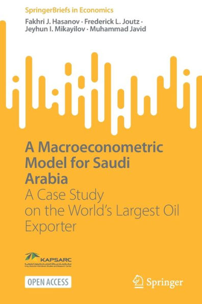 A Macroeconometric Model For Saudi Arabia: A Case Study On The World'S Largest Oil Exporter (Springerbriefs In Economics)