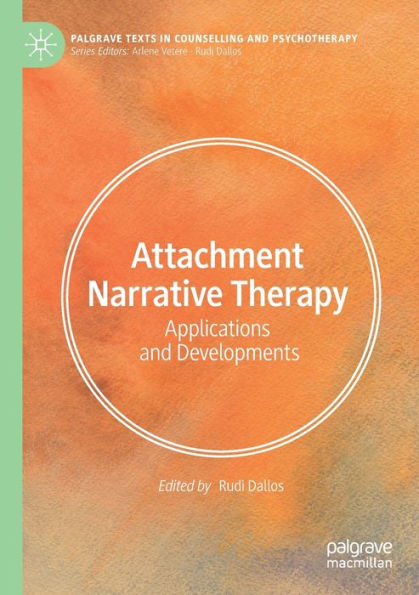 Attachment Narrative Therapy: Applications And Developments (Palgrave Texts In Counselling And Psychotherapy)