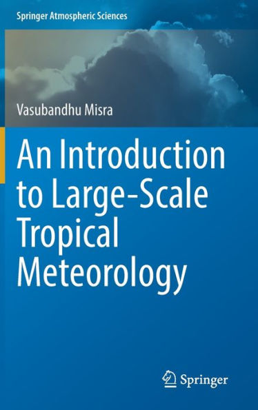 An Introduction To Large-Scale Tropical Meteorology (Springer Atmospheric Sciences)