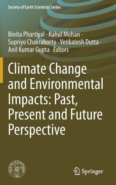 Climate Change And Environmental Impacts: Past, Present And Future Perspective (Society Of Earth Scientists Series)