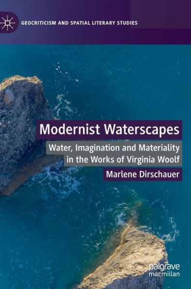 Paisajes acuáticos modernistas: agua, imaginación y materialidad en las obras de Virginia Woolf (Geocrítica y estudios literarios espaciales)