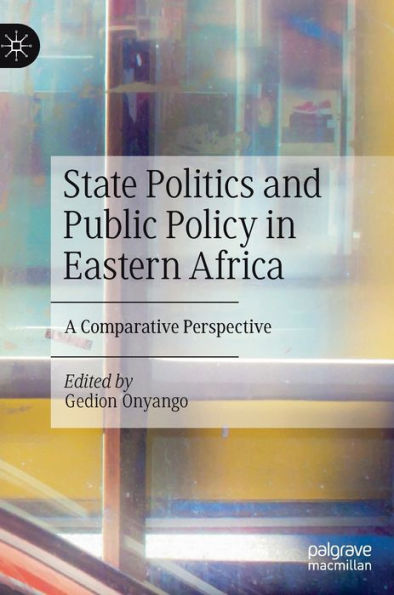 State Politics And Public Policy In Eastern Africa: A Comparative Perspective