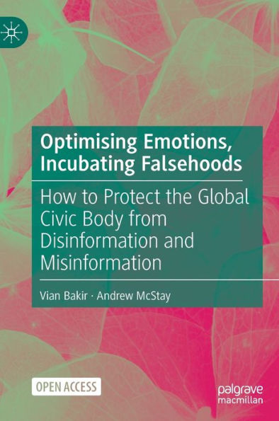 Optimising Emotions, Incubating Falsehoods: How To Protect The Global Civic Body From Disinformation And Misinformation
