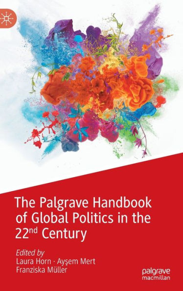 The Palgrave Handbook Of Global Politics In The 22Nd Century