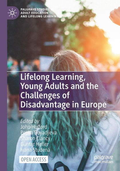Lifelong Learning, Young Adults And The Challenges Of Disadvantage In Europe (Palgrave Studies In Adult Education And Lifelong Learning)