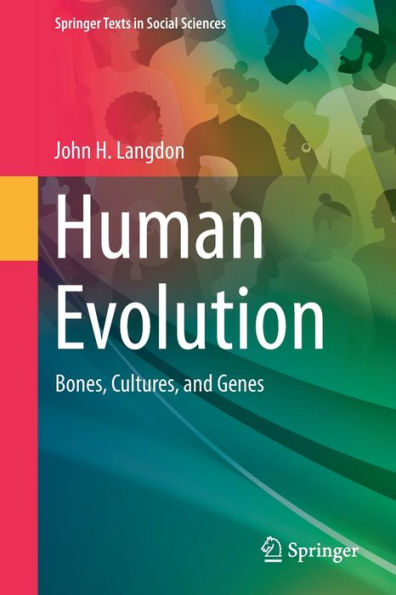 Human Evolution: Bones, Cultures, And Genes (Springer Texts In Social Sciences)