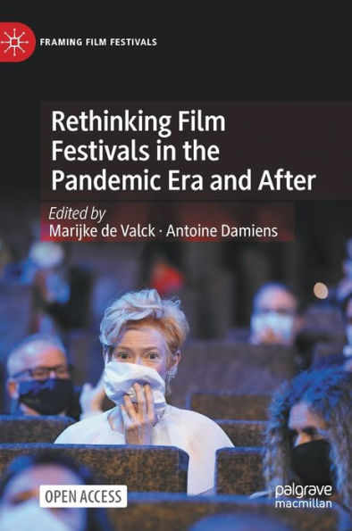 Rethinking Film Festivals In The Pandemic Era And After (Framing Film Festivals) - 9783031141706