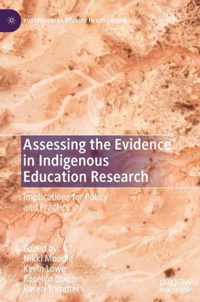 Assessing The Evidence In Indigenous Education Research: Implications For Policy And Practice (Postcolonial Studies In Education)