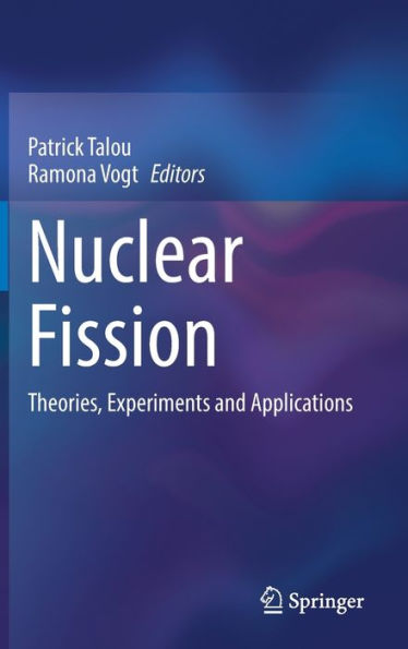 Nuclear Fission: Theories, Experiments And Applications
