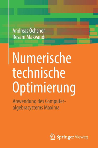 Numerische Technische Optimierung: Anwendung Des Computeralgebrasystems Maxima (German Edition)