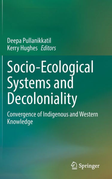 Socio-Ecological Systems And Decoloniality: Convergence Of Indigenous And Western Knowledge