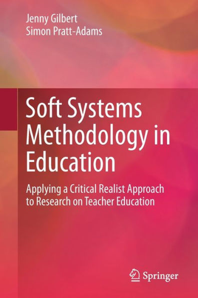 Soft Systems Methodology In Education: Applying A Critical Realist Approach To Research On Teacher Education - 9783031152016