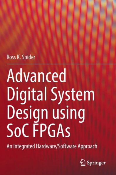 Advanced Digital System Design Using Soc Fpgas: An Integrated Hardware/Software Approach
