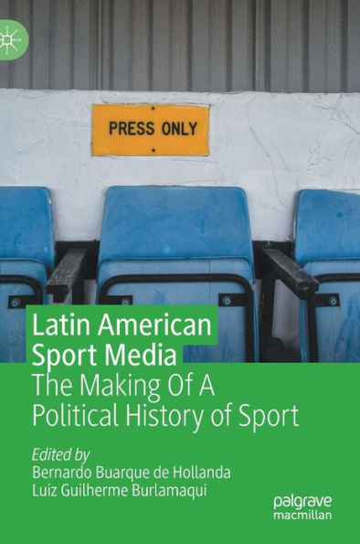Latin American Sport Media: The Making Of A Political History Of Sport