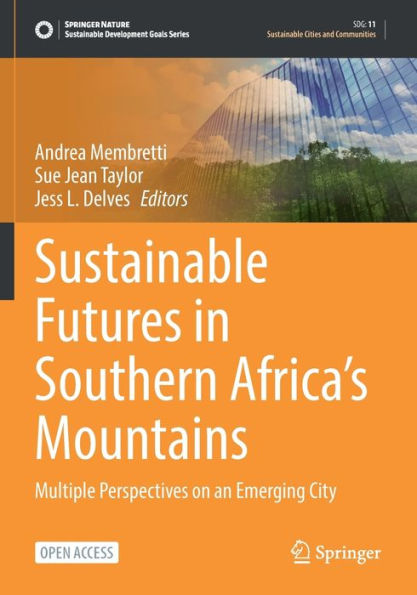 Sustainable Futures In Southern Africa'S Mountains: Multiple Perspectives On An Emerging City (Sustainable Development Goals Series)