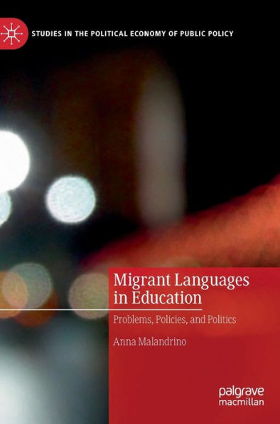 Migrant Languages In Education: Problems, Policies, And Politics (Studies In The Political Economy Of Public Policy)