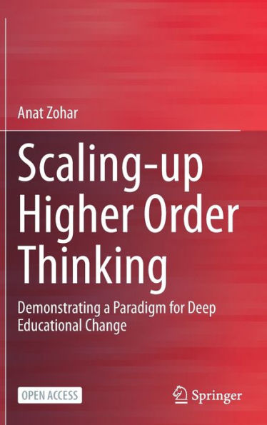 Scaling-Up Higher Order Thinking: Demonstrating A Paradigm For Deep Educational Change - 9783031159664