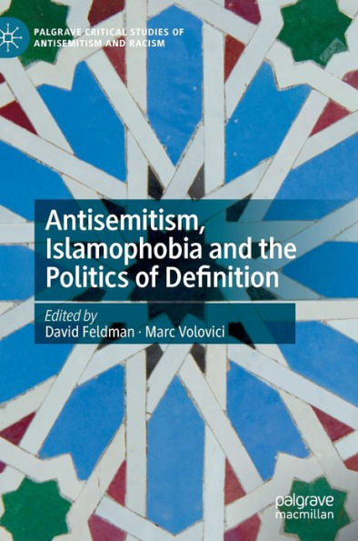 Antisemitism, Islamophobia And The Politics Of Definition (Palgrave Critical Studies Of Antisemitism And Racism)