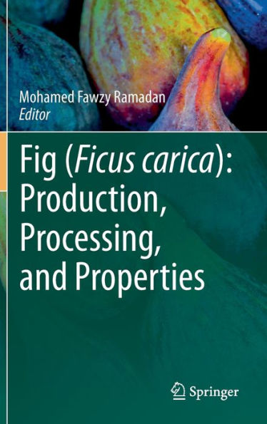 Fig (Ficus Carica): Production, Processing, And Properties (Food Bioactive Ingredients)